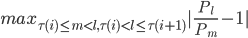 max_{\tau(i)\leq m<l,\tau(i)<l\leq\tau(i+1)}|\frac{P_l}{P_m}-1|