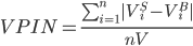 VPIN=\frac{\sum_{i=1}^n|V_i^S-V_i^B|}{nV}