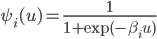 \psi_i(u)=\frac{1}{1+\exp(-\beta_i u)}