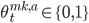 \theta^{mk,a}_t\in\{0,1\}