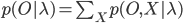 p(O|\lambda)=\sum_X p(O,X|\lambda)