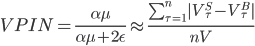 VPIN=\frac{\alpha\mu}{\alpha\mu+2\epsilon}\approx\frac{\sum_{\tau=1}^n|V_\tau^S-V_\tau^B|}{nV}