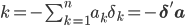 k=-\sum_{k=1}^n a_k\delta_k=-\mathbf{\delta}' \mathbf{a}