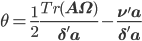 \theta=\frac{1}{2}\frac{Tr(\mathbf{A\Omega})}{\mathbf{\delta}' \mathbf{a}}-\frac{\mathbf{\nu}' \mathbf{a}}{\mathbf{\delta}' \mathbf{a}}