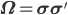 \mathbf{\Omega}=\mathbf{\sigma\sigma'}