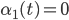 \alpha_1(t)=0