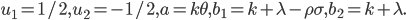 u_1=1/2,u_2=-1/2,a=k\theta,b_1=k+\lambda-\rho\sigma, b_2=k+\lambda.