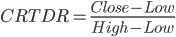 CRTDR=\frac{Close-Low}{High-Low}