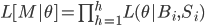 L[M|\theta]=\prod_{h=1}^h L(\theta|B_i,S_i)
