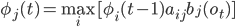 \phi_j(t)=\max_i[\phi_i(t-1)a_{ij}b_j(o_t)]