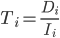 T_i=\frac{D_i}{I_i}