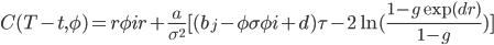 C(T-t,\phi)=r\phi i r+\frac{a}{\sigma^2}[(b_j-\phi\sigma\phi i+d)\tau-2\ln(\frac{1-g\exp(dr)}{1-g})]