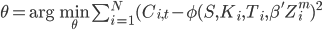 \theta=\arg\min_{\theta}\sum_{i=1}^N(C_{i,t}-\phi(S,K_i,T_i,\beta^{'}Z_i^m)^2