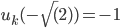 u_k(-\sqrt(2))=-1