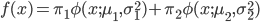 f(x)=\pi_1\phi(x;\mu_1,\sigma^2_1)+\pi_2\phi(x;\mu_2,\sigma^2_2)
