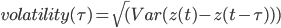 volatility(\tau)=\sqrt(Var(z(t)-z(t-\tau)))